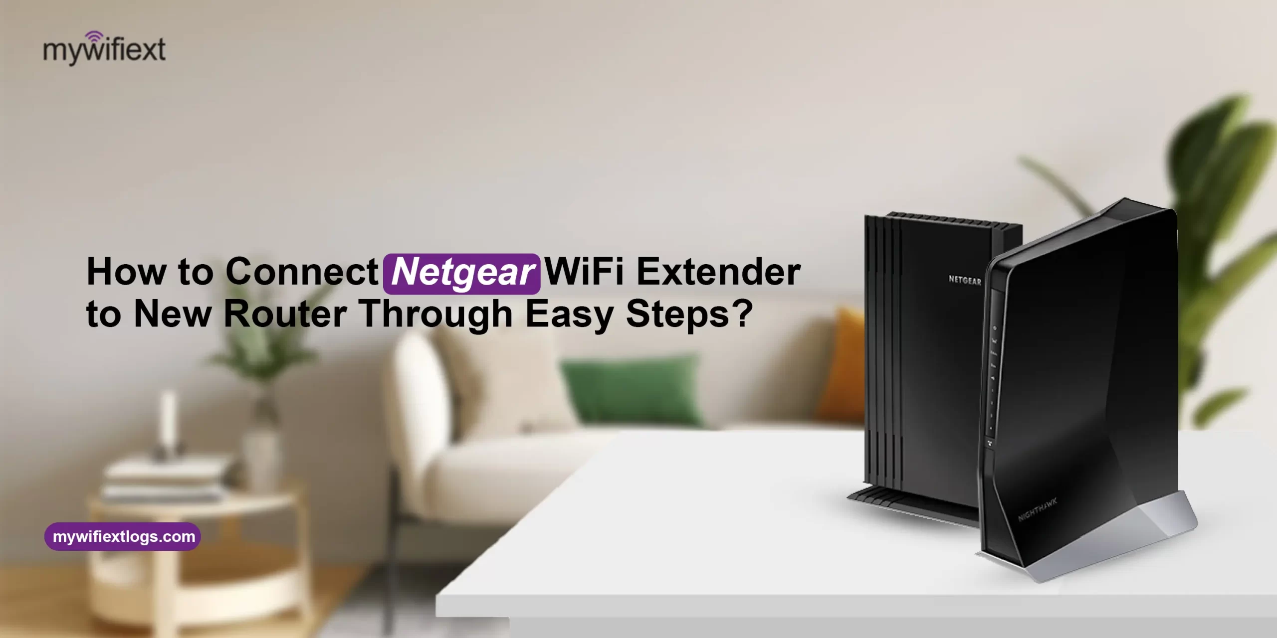 Connect Netgear WiFi Extender to New Router